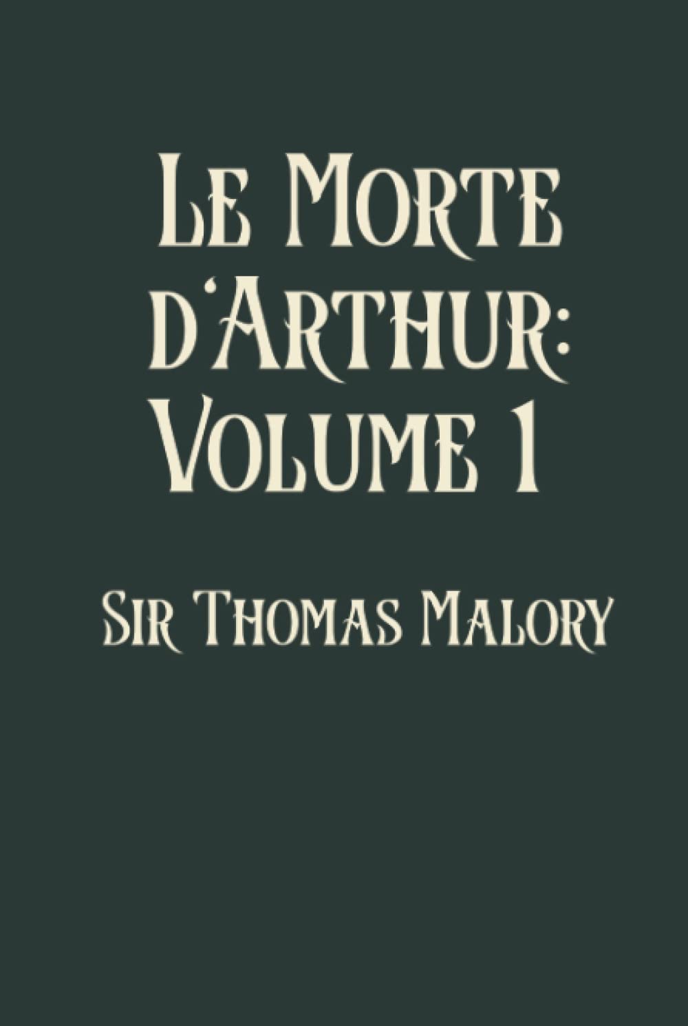 Le Morte d'Arthur: Volume 1